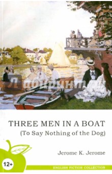 Jerome K. Jerome Three men in a boat (o Say Nothing of the Dog)