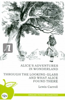 Carroll Lewis Alice's adventures in wonderland. Through the looking-glass