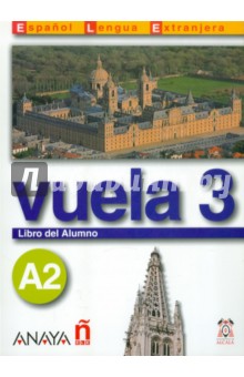 Martinez Angeles Alvarez, Canales Ana Blanco, Alvarez Jesus Torrens, Perez Clara Alarcon Vuela 3 Libro del Alumno A2 (+CD)