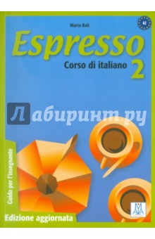 Bali Maria Espresso 2. Guida per l'insegnante. Corso di Italiano - Livello A2