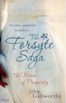 Galsworthy John Forsyte Saga: The Man of Property