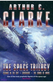Clarke Arthur C. The Space Trilogy: "Islands in the Sky", "Earthlight", "The Sands of Mars"
