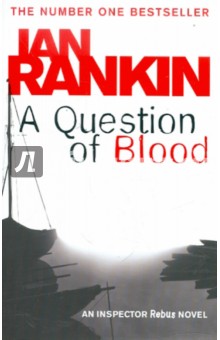 Rankin Ian A Question of Blood: An Inspector Rebus Novel