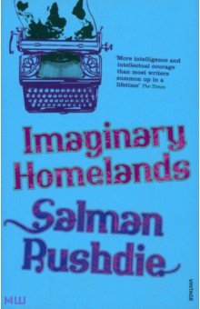 Rushdie Salman Imaginary Homelands