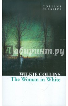 Collins Wilkie The Woman In White