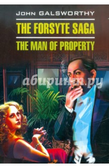 Galsworthy John The Forsyte Saga. The man of Property