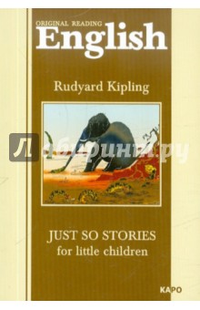 Kipling Rudyard Just so Stories for Little Children