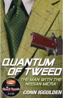 Conn Iggulden Quantum of Tweed: The  Man with Nissan Micra