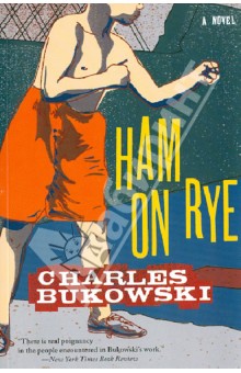 Bukowski Charles Ham on Rye