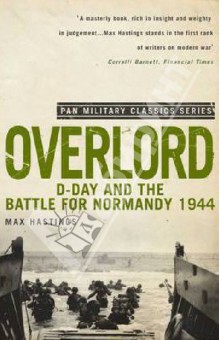 Hastings Max Overlord: D-Day and the Battle for Normandy 1944