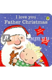 Andreae Giles I Love You, Father Christmas (board book)