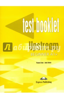  ,   Upstream Beginner A1+. Test Booklet.  