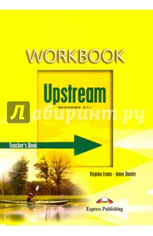  ,   Upstream Beginner A1+. Workbook. Teacher's Book.      