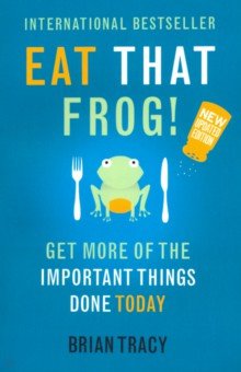 Eat That Frog! Get More of the Important Things