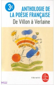 Anthologie de la poesie francaise de Villon a Verlaine