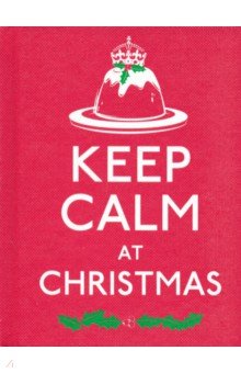 Keep Calm at Christmas (Keep Calm and Carry on)