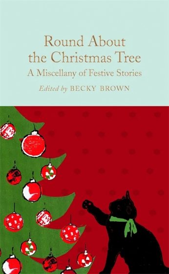 Round About the Christmas Tree. A Miscellany of Festive Stories