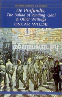 Wilde Oscar De Profundis, The Ballad of Reading Gaol & Other Writings (De profundis.   )