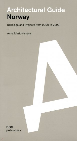 Architectural Guide. Norway. Buildings and Projects from 2000 to 2020