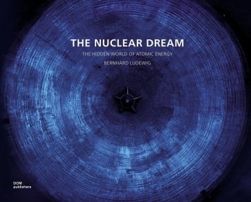 The Nuclear Dream. The Disappearing World of Atomic Energy
