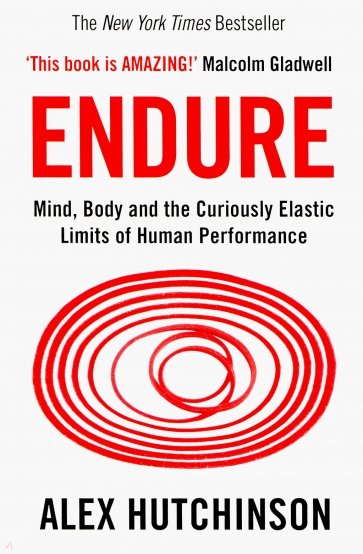 Endure. Mind, Body and the Curiously Elastic Limits of Human Performance