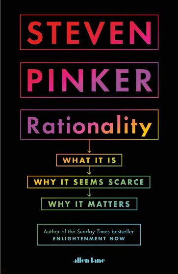 Rationality. What It Is, Why It Seems Scarce, Why It Matters