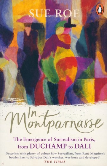 In Montparnasse. The Emergence of Surrealism in Paris, from Duchamp to Dali