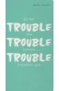  Trouble, 6, 30 , 