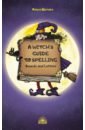 A Witchs Guide to Spelling. Sounds and Letters