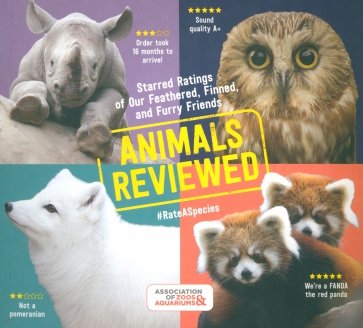 Animals Reviewed. Starred Ratings of Our Feathered, Finned, and Furry Friends