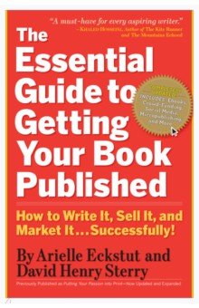 The Essential Guide to Getting Your Book Published. How to Write It, Sell It, and Market It
The Essential Guide to Getting Your Book Published. How to Write It, Sell It, and Market It