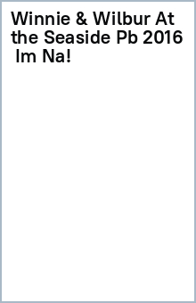 Winnie and Wilbur at the Seaside