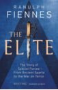 The Elite. The Story of Special Forces � From Ancient Sparta to the War on Terror