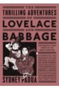 The Thrilling Adventures of Lovelace and Babbage. The (Mostly) True Story of the First Computer