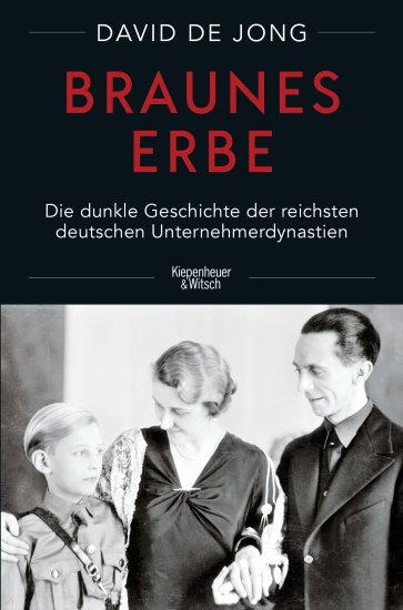 Braunes Erbe. Die dunkle Geschichte der reichsten deutschen Unternehmerdynastien