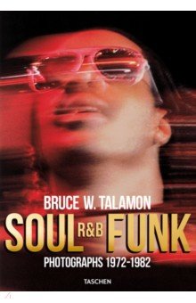 Soul. R&B. Funk. Photographs 1972–1982 - Talamon Bruce W ...