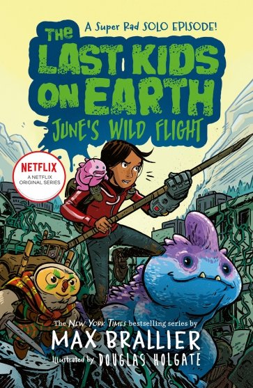 The Last Kids on Earth. June's Wild Flight
