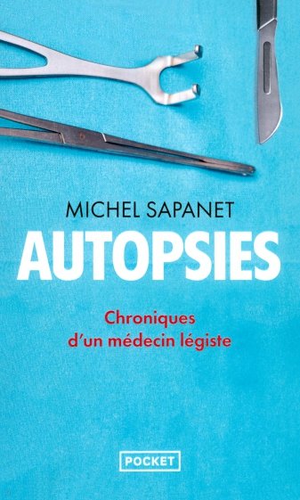 Autopsies. Chroniques d'un médecin légiste