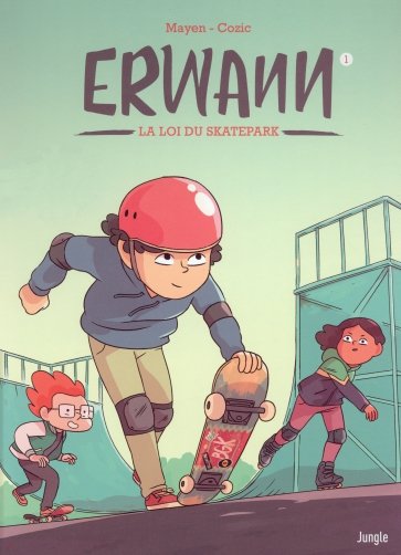 Erwann. Tome 1. La loi du skatepark