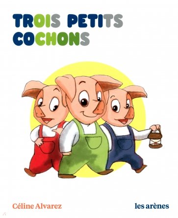 Trois Petits Cochons
