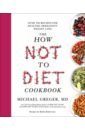 The How Not to Diet Cookbook