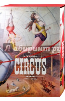 The Circus, 1870s-1950s - Noel Daniel