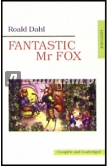 Fantastic Mr Fox (Потрясающий Мистер Лис: на английском языке) - Roald Dahl