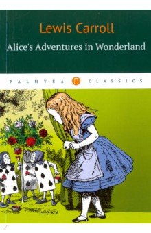 Alice s Adventures in Wonderland =   