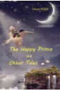 The Happy Prince and Other Tales wilde o the happy prince and other tales