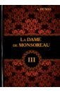 La Dame de Monsoreau. Tome 3 dumas a la dame de monsoreau tome iii графиня де монсоро т 3 роман на французском языке
