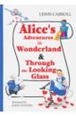 Alice's Adventures in Wonderland & Through the Looking-Glass страна чудес и зазеркалье