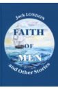 Faith of Men, and Other Stories хайт джек осада