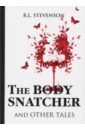 The Body Snatcher and Other Tales стокер брэм уайльд оскар стивенсон роберт льюис страшно загадочные истории