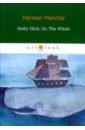 Moby-Dick; Or, The Whale мелвилл герман moby dick or the whale